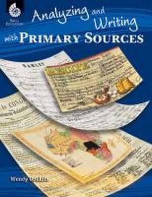 Analyzing and Writing with Primary Sources de Wendy Conklin