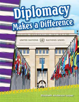 Diplomacy Makes a Difference de Elizabeth Anderson Lopez