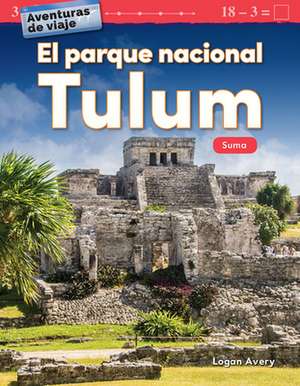 Aventuras de Viaje: El Parque Nacional Tulum de Logan Avery