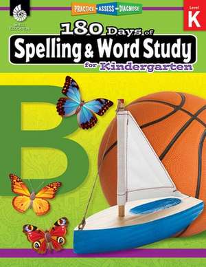 180 Days of Spelling and Word Study for Kindergarten de Shireen Pesez Rhoades