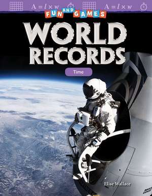 Fun and Games: World Records: Time de Elise Wallace