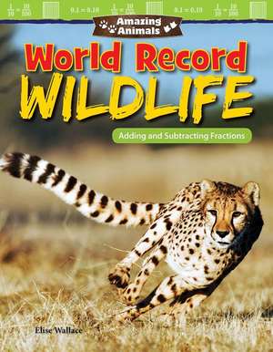 Amazing Animals: World Record Wildlife de Elise Wallace