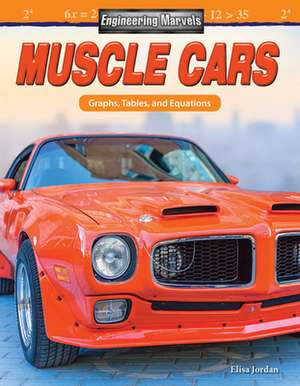 Engineering Marvels: Muscle Cars de Elisa Jordan