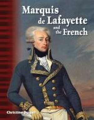 Marquis de Lafayette and the French (Alexander Hamilton) Marquis de Lafayette and the French (Alexander Hamilton) de Christine Dugan