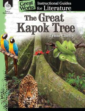 The Great Kapok Tree: An Instructional Guide for Literature de Brenda Van Dixhorn