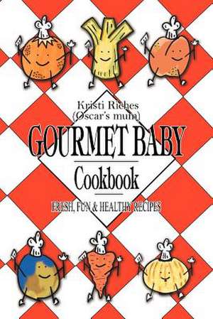 Gourmet Baby de Kristi Riches