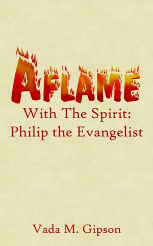 Aflame With The Spirit de Vada M Gipson