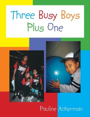 Three Busy Boys Plus One de Pauline Ackerman