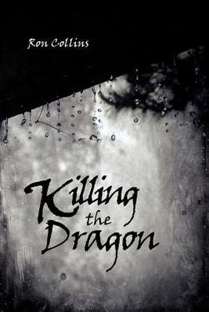 Killing the Dragon de Ron Collins