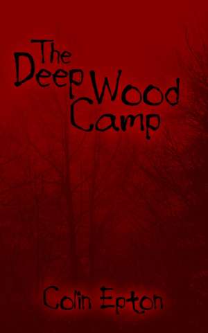 The Deep Wood Camp de Colin Epton