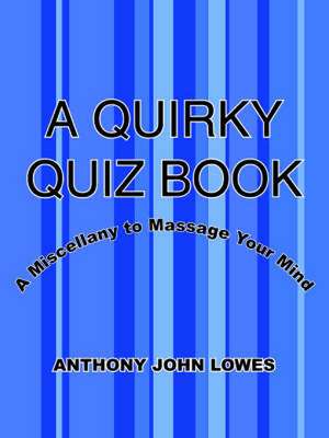 A Quirky Quiz Book de Anthony John Lowes