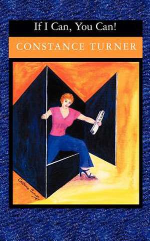 "If I Can, You Can!" de Constance Turner