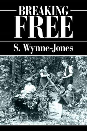 Breaking Free de S. Wynne-Jones