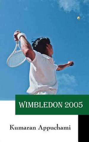 Wimbledon 2005 de Kumaran Appuchami