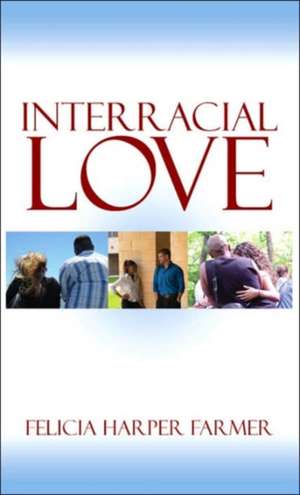 Interracial Love de Felicia Harper Farmer