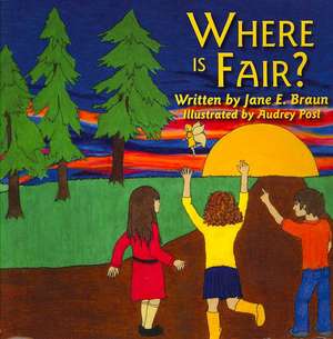 Where Is Fair? de Jane E. Braun