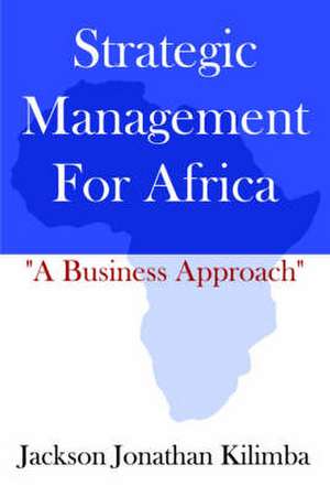 Strategic Management for Africa de Jackson Jonathan Kilimba