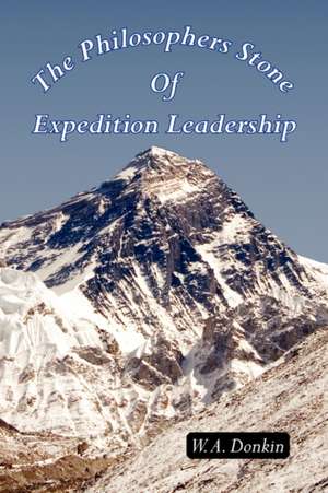 The Philosophers Stone of Expedition Leadership de W. a. A. Donkin