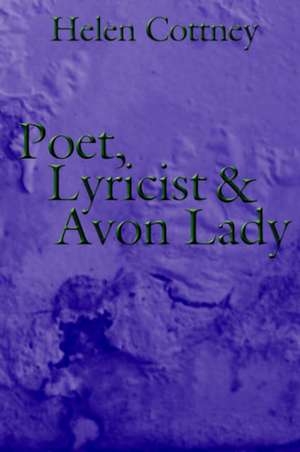 Poet, Lyricist and Avon Lady de Helen Cottney