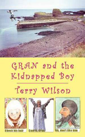 Gran and the Kidnapped Boy de Terry Wilson