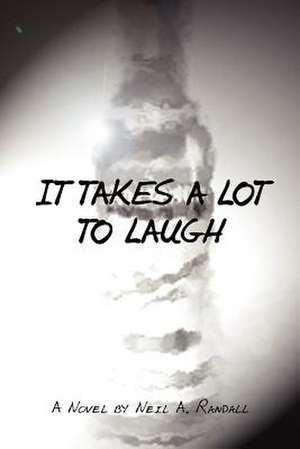 It Takes a Lot to Laugh de Neil A. Randall