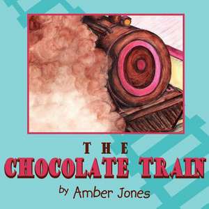 The Chocolate Train de Amber Jones