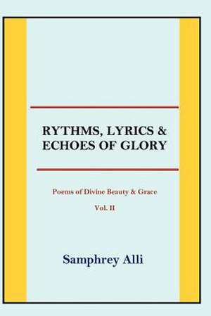 Rhythms, Lyrics & Echoes of Glory de Samphrey Alli