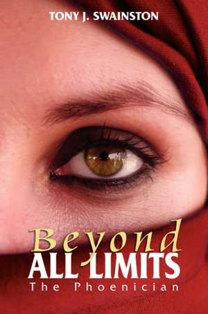 Beyond All Limits de Tony J. Swainston