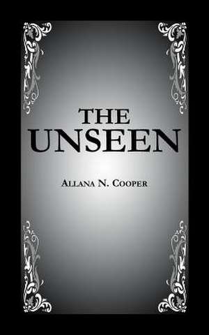 The Unseen de Allana N. Cooper