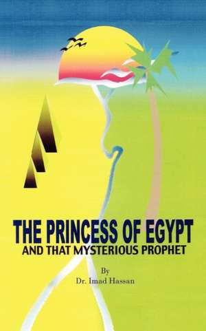 The Princess of Egypt and That Mysterious Prophet de Imad Hassan