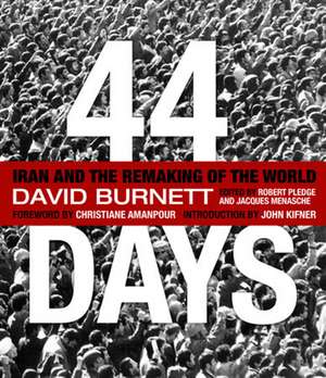 44 Days: Iran and the Remaking of the World de David Burnett