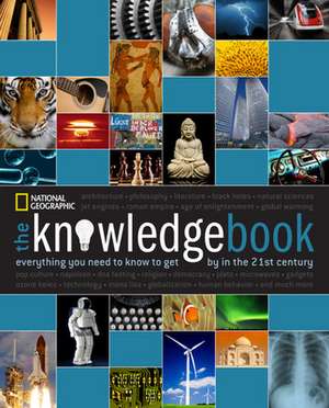 The Knowledge Book: Everything You Need to Know to Get by in the 21st Century de National Geographic