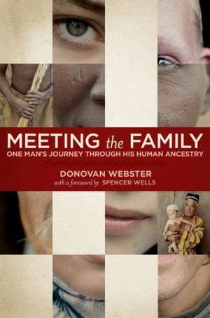 Meeting the Family: One Man's Journey Through His Human Ancestry de Donovan Webster