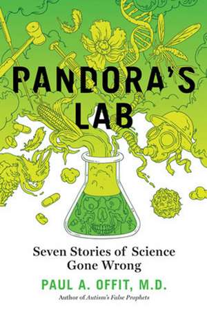 Pandora's Lab: Seven Stories of Science Gone Wrong de Paul A. Offit