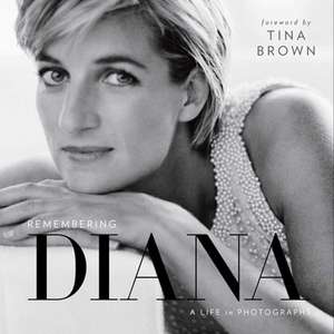 Remembering Diana: A Life in Photographs de Tina Brown