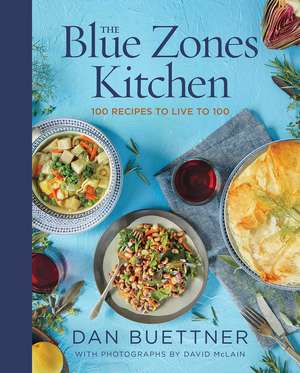 The Blue Zones Kitchen: 100 Recipes to Live to 100 de Dan Buettner