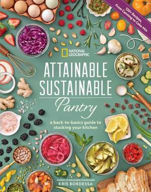 Attainable Sustainable Pantry de Kris Bordessa