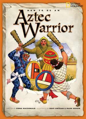 How to Be an Aztec Warrior de Fiona MacDonald