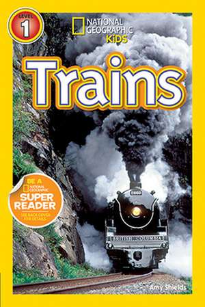 National Geographic Readers: Trains de Amy Shields