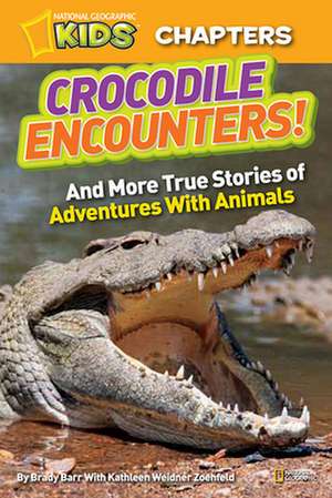 National Geographic Kids Chapters: And More True Stories of Adventures with Animals de Brady Barr