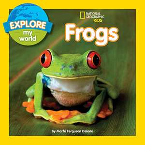 Explore My World Frogs de Marfe Ferguson Delano