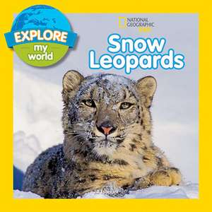 Explore My World Snow Leopards de Jill Esbaum