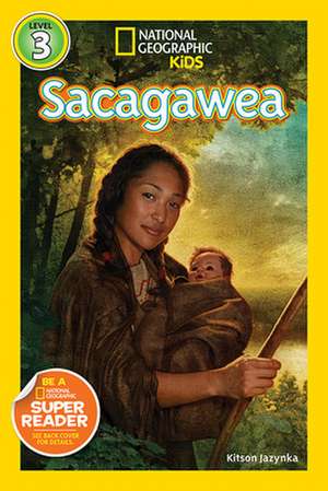 National Geographic Readers: Sacagawea de Kitson Jazynka