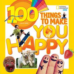 100 Things to Make You Happy de Lisa M. Gerry