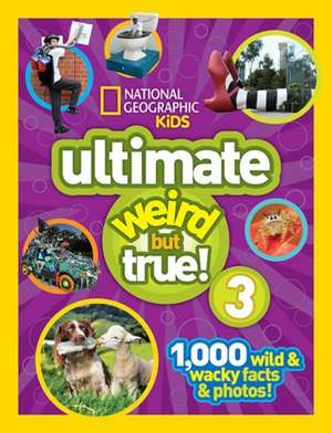 National Geographic Kids Ultimate Weird But True 3 de National Geographic Kids