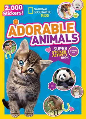 National Geographic Kids Adorable Animals Super Sticker Activity Book: 2,000 Stickers! de National Geographic Kids