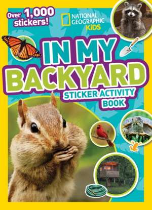 In My Backyard Sticker Activity Book de National Geographic Kids