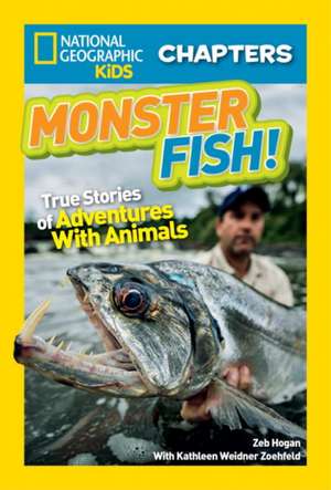 Monster Fish!: True Stories of Adventures with Animals de Zeb Hogan