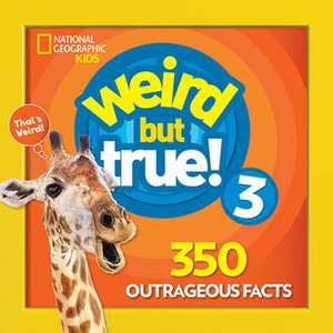 Weird But True! 3 de National Geographic Kids