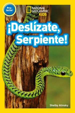 National Geographic Readers: ¡Deslízate, Serpiente! (Pre-Reader)-Spanish Edition de Shelby Alinsky